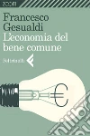 L'economia del bene comune. E-book. Formato EPUB ebook di Francesco Gesualdi