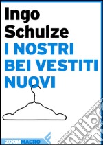 I nostri bei vestiti nuovi. E-book. Formato EPUB ebook