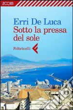 Sotto la pressa del sole. E-book. Formato EPUB ebook