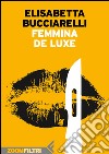 Femmina de Luxe. E-book. Formato EPUB ebook