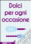 Dolci per ogni occasione. E-book. Formato EPUB ebook