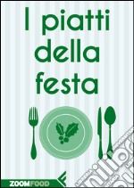 I piatti della festa. E-book. Formato EPUB ebook