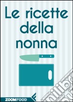 Le ricette della nonna. E-book. Formato EPUB ebook