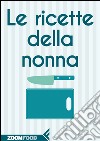 Le ricette della nonna. E-book. Formato EPUB ebook