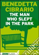 The man who slept in the park. E-book. Formato EPUB ebook