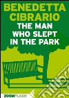 The man who slept in the park. E-book. Formato EPUB ebook