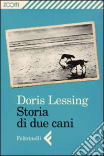 Storia di due cani. E-book. Formato EPUB ebook di Doris Lessing