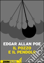 Il pozzo e il pendolo. E-book. Formato EPUB ebook