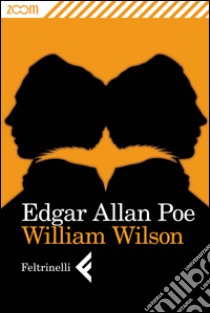 William Wilson. E-book. Formato EPUB ebook di Edgar Allan Poe