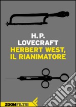 Herbert West, rianimatore. E-book. Formato EPUB ebook