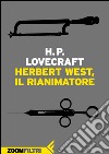 Herbert West, rianimatore. E-book. Formato EPUB ebook