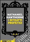 I ritratti profetici. E-book. Formato EPUB ebook