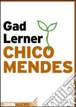 Chico Mendes. E-book. Formato EPUB ebook