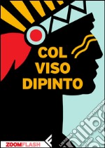 Col viso dipinto. E-book. Formato EPUB ebook