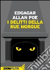 I delitti della Rue Morgue. E-book. Formato EPUB ebook di Edgar Allan Poe