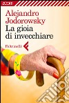 La gioia di invecchiare. E-book. Formato EPUB ebook