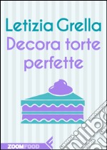 Decora torte perfette. E-book. Formato EPUB