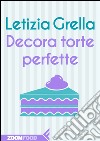 Decora torte perfette. E-book. Formato EPUB ebook