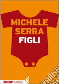 Figli. E-book. Formato EPUB ebook di Michele Serra