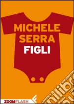 Figli. E-book. Formato EPUB ebook