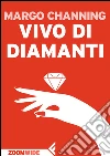 Vivo di diamanti. E-book. Formato EPUB ebook di Margo Channing