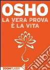 La vera prova è la vita. E-book. Formato EPUB ebook di Swami Anand Videha