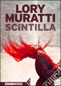 Scintilla. E-book. Formato EPUB ebook di Lory Muratti