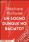 Un sogno dunque ho baciato?. E-book. Formato EPUB ebook