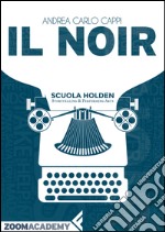 Il noir: Scrivere in giallo e nero. E-book. Formato EPUB ebook