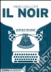 Il noir: Scrivere in giallo e nero. E-book. Formato EPUB ebook