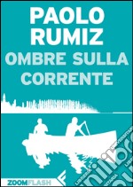 Ombre sulla corrente. E-book. Formato EPUB ebook