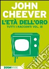 L’età dell’oro: Tutti i racconti vol. III. E-book. Formato EPUB ebook