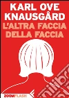 L’altra faccia della faccia. E-book. Formato EPUB ebook di Karl Ove Knausgard