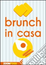 Brunch in casa. E-book. Formato EPUB ebook