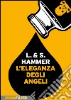 L’eleganza degli angeli. E-book. Formato EPUB ebook di Søren Hammer