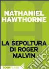 La sepoltura di Roger Malvin. E-book. Formato EPUB ebook