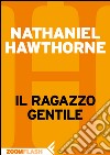 Il ragazzo gentile. E-book. Formato EPUB ebook