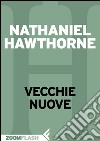 Vecchie nuove. E-book. Formato EPUB ebook