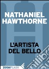 L’artista del Bello. E-book. Formato EPUB ebook