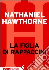 La figlia di Rappaccini. E-book. Formato EPUB ebook