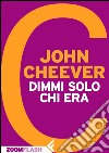 Dimmi solo chi era. E-book. Formato EPUB ebook