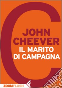 Il marito di campagna. E-book. Formato EPUB ebook di John Cheever