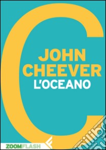 L’oceano. E-book. Formato EPUB ebook di John Cheever