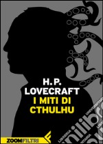 I miti di Cthulhu. E-book. Formato EPUB