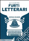 Furti letterari: Piccolo vademecum al saccheggio letterario. E-book. Formato EPUB ebook