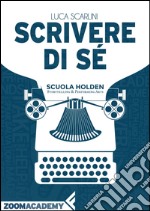 Scrivere di sé: L’autobiografia. E-book. Formato EPUB