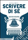 Scrivere di sé: L’autobiografia. E-book. Formato EPUB ebook