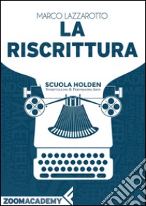 La riscrittura. E-book. Formato EPUB ebook di Marco Lazzarotto