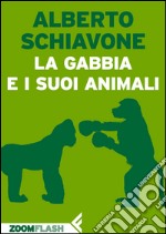 La gabbia e i suoi animali. E-book. Formato EPUB ebook