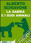 La gabbia e i suoi animali. E-book. Formato EPUB ebook